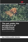 The pet under the perspective of jurisdictional guardianship By Ana Cristina Jardim Geissler Cover Image