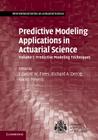 Predictive Modeling Applications in Actuarial Science: Volume 1, Predictive Modeling Techniques By Edward W. Frees (Editor), Richard A. Derrig (Editor), Glenn Meyers (Editor) Cover Image