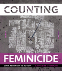Counting Feminicide: Data Feminism in Action By Catherine D'Ignazio Cover Image