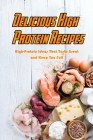 Delicious High Protein Recipes: High-Protein Ideas That Taste Great and Keep You Full: High- Protein Guidebook to Cook Cover Image