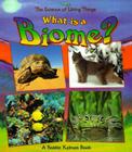 What Is a Biome? (Science of Living Things) By Bobbie Kalman Cover Image