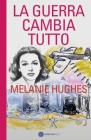 La Guerra Cambia Tutto By Melanie Hughes, Arturo Croci (Translator) Cover Image