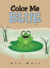 Color Me Blue By Ann Weir Cover Image