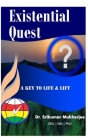 Existential Quest: A key to life & lift By Srikumar Mukherjee Cover Image
