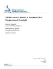 Military Sexual Assault: A Framework for Congressional Oversight By Barbara Salazar Torreon, Kristy N. Kamarck Cover Image