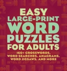 Easy Large-Print Word Puzzles for Adults: 160+ Crosswords, Word Searches, Anagrams, Word Jigsaws, and More Cover Image