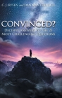 Convinced?: Decisive Answers to the 21 Most Challenging Questions By C. J. Rysen, Dan Manternach Cover Image