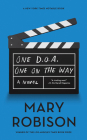 One D.O.A., One On The Way: A Novel By Mary Robison Cover Image