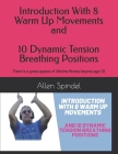 Introduction With 8 Warm Up Movements and 10 Dynamic Tension Breathing Positions: This is a requirement for those aged 50 and over to ensure good heal By Allen Spindel Cover Image