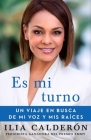 Es mi turno (My Time to Speak Spanish edition): Un viaje en busca de mi voz y mis raíces (Atria Espanol) By Ilia Calderón Cover Image