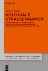Koloniale Straßennamen (Koloniale Und Postkoloniale Linguistik / Colonial and Postco #16) By Verena Ebert Cover Image