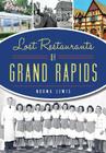 Lost Restaurants of Grand Rapids (American Palate) Cover Image