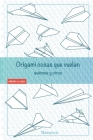 Origami cosas que vuelan. Aviones y otros: Libro de Aviones de papel: guía para niños y adultos Cover Image