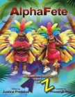 AlphaFete: A Caribbean Carnival From A to Z By Justina Predelus, Prosenjit Roy (Illustrator) Cover Image