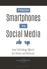 From Smartphones to Social Media: How Technology Affects Our Brains and Behavior Cover Image
