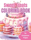 Sweet Treats Coloring Book: A Mindful Journey through Delectable Delights By April Bloom Cover Image