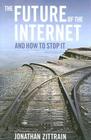 The Future of the Internet--And How to Stop It Cover Image