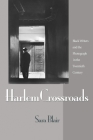Harlem Crossroads: Black Writers and the Photograph in the Twentieth Century Cover Image