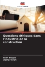 Questions éthiques dans l'industrie de la construction By Sneh Bhojak, Vismay Shah Cover Image