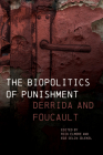 The Biopolitics of Punishment: Derrida and Foucault Cover Image
