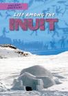 Life Among the Inuit (Ancient Americas) Cover Image