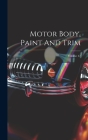 Motor Body, Paint And Trim; Volume 47 By Anonymous Cover Image
