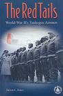 The Red Tails: World War II's Tuskegee Airmen (Cover-To-Cover Informational Books) By Steven L. Jones Cover Image