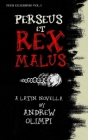 Perseus et Rex Malus: A Latin Novella By Andrew Olimpi Cover Image