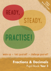 Ready, Steady, Practise! – Year 3 Fractions and Decimals Pupil Book: Maths KS2 (Ready, Steady Practise!) Cover Image