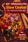 Anti - Inflammatory Diet - Slow Cooker: Anti - Inflammation Diet Recipes Cover Image