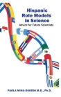 Hispanic Role Models in Science: Advice for future scientists By Paola Mina-Osorio Cover Image