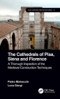 The Cathedrals of Pisa, Siena and Florence: A Thorough Inspection of the Medieval Construction Techniques Cover Image