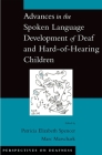 Advances in the Spoken-Language Development of Deaf and Hard-Of-Hearing Children (Perspectives on Deafness) By Patricia Spencer (Editor) Cover Image