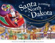 Santa Is Coming to North Dakota (Santa Is Coming...) By Steve Smallman, Robert Dunn (Illustrator) Cover Image