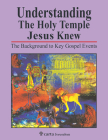 Understanding the Holy Temple Jesus Knew: The Background to Key Gospel Events By Ritmeyer Leen &. Kathleen Cover Image