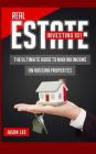 Real Estate Investing 101: The Ultimate Guide to Making Income on Housing Properties Cover Image