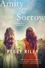 Amity & Sorrow: A Novel By Peggy Riley Cover Image