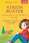 Stress-Buster Self-Regulation Life Workbook for Kids Cover Image
