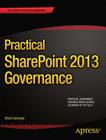 Practical SharePoint 2013 Governance (Expert's Voice in Sharepoint) Cover Image