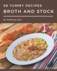 88 Yummy Broth and Stock Recipes: An Inspiring Yummy Broth and Stock Cookbook for You By Martha Pak Cover Image