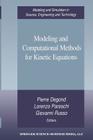Modeling and Computational Methods for Kinetic Equations (Modeling and Simulation in Science) By Pierre Degond (Editor), Lorenzo Pareschi (Editor), Giovanni Russo (Editor) Cover Image