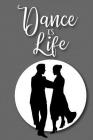 Dance Is Life: A Notebook for Dance Students By Xangelle Creations Cover Image