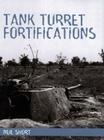 Tank Turret Fortifications By Neil Short Cover Image
