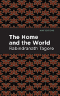 The Home and the World By Rabindranath Tagore, Mint Editions (Contribution by) Cover Image