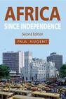 Africa since Independence By Paul Nugent Cover Image