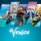 Venice: A Beautiful Print Landscape Art Picture Country Travel Photography Meditation Coffee Table Book of Italy By Chloe Zaxu Cover Image