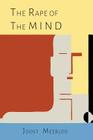 The Rape of the Mind: The Psychology of Thought Control, Menticide, and Brainwashing Cover Image