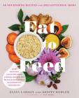 Eat to Feed: 80 Nourishing Recipes for Breastfeeding Moms Cover Image