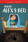 Under Alex's Bed: Young Boys Amazing Journey Cover Image
