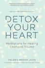 Detox Your Heart: Meditations for Healing Emotional Trauma Cover Image